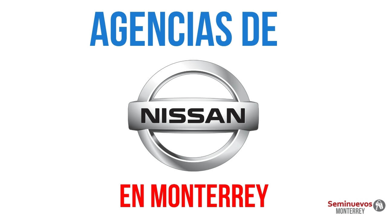 agencias de autos nissan en Monterrey